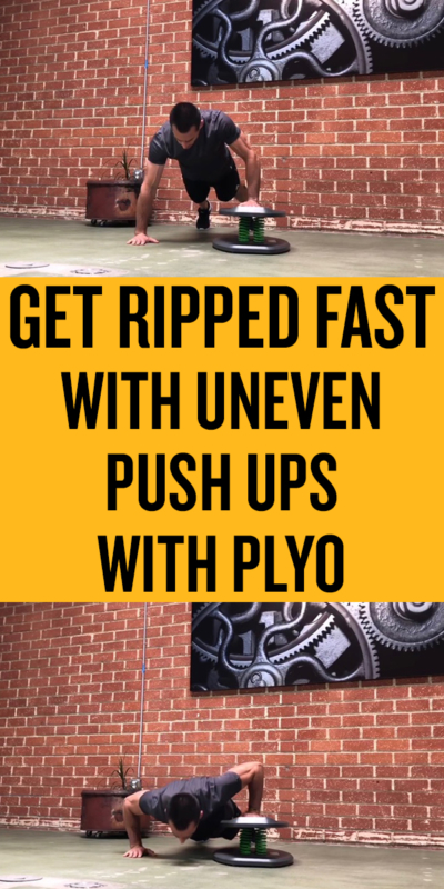  Get Ripped Fast With Uneven Push Ups with Plyo