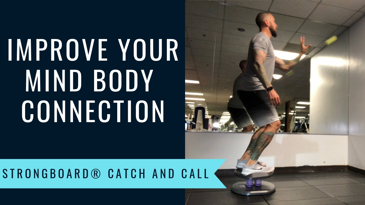 Improve_Your_Mind_Body_Connection_Strongboard_Catch_and_Call